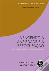 Capa do artigo Vencendo a Ansiedade e a Preocupação com a Terapia Cognitivo-Comportamental: Manual do Paciente