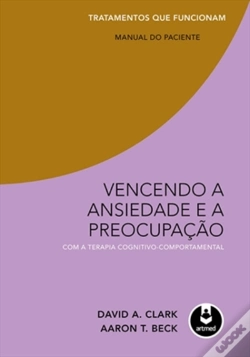 Capa do artigo Vencendo a Ansiedade e a Preocupação com a Terapia Cognitivo-Comportamental: Manual do Paciente