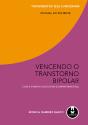 Vencendo o Transtorno Bipolar com a Terapia Cognitivo Comportamental - Manuel do Paciente - Preview