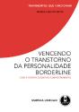 Vencendo o Transtorno da Personalidade Borderline - Com a Terapia Cognitivo-Comportamental - Manual do Paciente - Preview