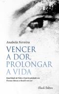 Vencer a Dor, Prolongar a Vida