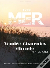 Vendée, Charentes, Gironde Par La Côte