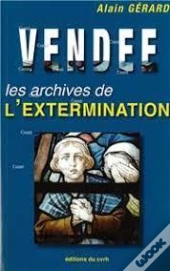 Vendee : Les Archives De L'Extermination