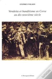 Vendetta Et Banditisme En Corse Au Xixe Siecle