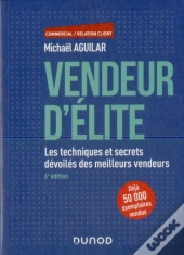 Vendeur D'Élite ; Les Techniques Et Secrets Dévoilés Des Meilleurs Vendeurs (6e Édition)