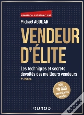 Vendeur D'Élite : Les Techniques Et Secrets Dévoilés Des Meilleurs Vendeurs (7e Édition)