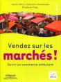 Vendez Sur Les Marchés ! : Ouvrir Un Commence Ambulant. Guide Métier. - Preview