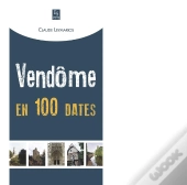Vendôme En 100 Dates