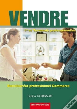 Capa do artigo Vendre ; 1ère Et Terminale Professionelles Commerce ; Manuel De L'Élève