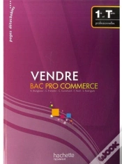 Capa do artigo Vendre ; 1ère Et Terminale Professionnelles ; Bac Pro Commerce ; Livre De L