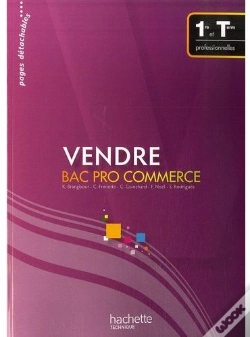 Capa do artigo Vendre ; 1ère Et Terminale Professionnelles ; Bac Pro Commerce ; Livre De L'Élève