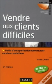 Capa do artigo Vendre Aux Clients Difficiles - 4e Edition - Les Cles De La Persuasion
