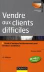 Vendre Aux Clients Difficiles - 4e Edition - Les Cles De La Persuasion - Preview