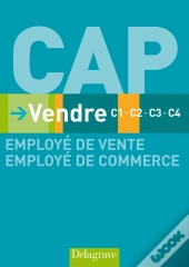 Vendre ; C1-C2-C3-C4 ; Cap Employé De Vente/Employé De Commerce ; Livre De L'Élève (Édition 2009)