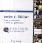 Vendre Et Fidéliser ; Vente En Entreprise & Vente Aux Particuliers - Preview