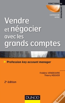 Capa do artigo Vendre Et Négocier Avec Les Grands Comptes ; Profession Key Account Manager (2e Édition)