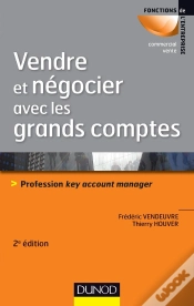 Capa do artigo Vendre Et Négocier Avec Les Grands Comptes ; Profession Key Account Manager (2e Édition)