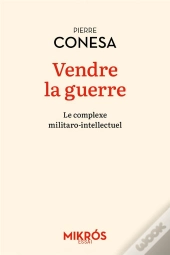 Vendre La Guerre : Le Complexe Militaro-Intellectuel