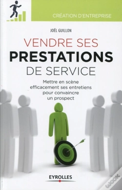 Capa do artigo Vendre Ses Prestations De Services ; Mettre En Scène Efficacement Ses Entretiens Pour Convaincre Un Prospect