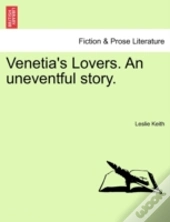 Venetia'S Lovers. An Uneventful Story.
