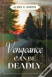 Vengeance Can Be Deadly