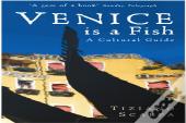 Venice Is A Fish: A Cultural Guide