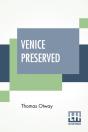 Venice Preserved: A Tragedy, In Five Act - Preview