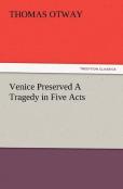 Venice Preserved A Tragedy In Five Acts