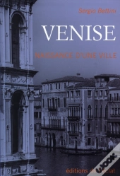 Venise ; Naissance D'Une Ville