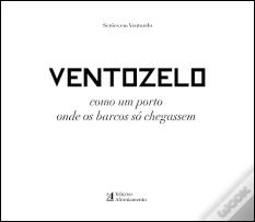 Ventozelo: Como um Porto Onde os Barcos Só Chegassem - Volume 2 