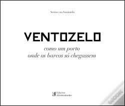 Capa do artigo Ventozelo: Como um Porto Onde os Barcos Só Chegassem - Volume 2 