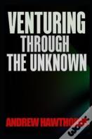 Venturing Through The Unknown