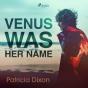 Venus Was Her Name - Preview