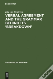 Verbal Agreement And The Grammar Behind Its 'Breakdown'