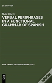 Verbal Periphrases In A Functional Grammar Of Spanish