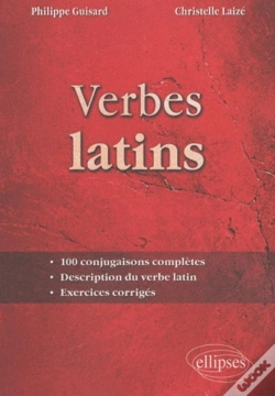 Capa do artigo Verbes Latins ; 100 Conjugaisons Complètes ; Description Du Verbe Latin ; Exercices Et Corrigés