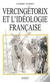 Vercingétorix Et L'Idéologie Française