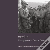 Verdun : Photographier La Grande Guerre