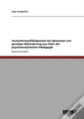 Verhaltensauffaã‚Â¤Lligkeiten Bei Menschen Mit Geistiger Behinderung Aus Sicht Der Psychoanalytischen Paã‚Â¤Dagogik