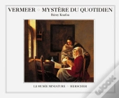 Vermeer ; Mystère Du Quotidien