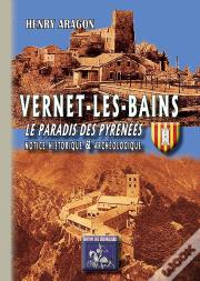 Vernet-Les-Bains ; Le Paradis Des Pyrénées ; Notice Historique & Archéologique