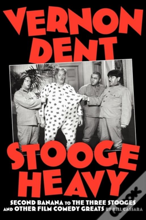 Vernon Dent: Stooge Heavy