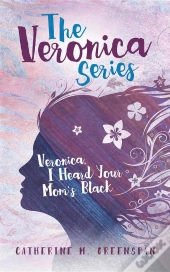 Veronica, I Heard Your Mom'S Black