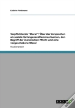 Capa do artigo Verpflichtende "Moral"? Uber Das Versprechen Als Soziale Gefangenendilemmasituation, Den Begriff Der Moralischen Pflicht Und Eine Vorgeschobene Moral