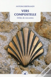Vers Compostelle ; Drôles De Rencontres