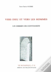 Vers Dieu Et Vers Les Hommes ; Un Chemin De Conversion