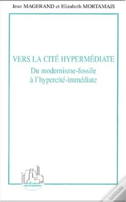 Capa do artigo Vers La Cite Hypermediate ; Du Modernisme-Fossile A L'Hypercite-Immediate