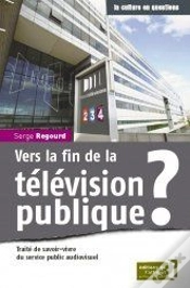 Capa do artigo Vers La Fin De La Télévision Publique ? ; Traité De Savoir-Vivre Du Service Public Audiovisuel