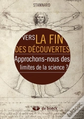 Vers La Fin Des Découvertes : Approchons Nous Des Limites De La Science