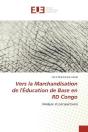 Vers La Marchandisation De L'Education De Base En Rd Congo - (Analyse Et Perspectives) - Preview